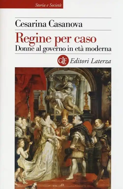 Prezzo Basso Regine per caso. Donne al governo in età moderna