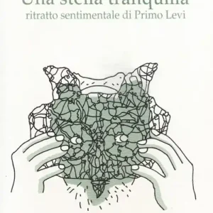 Promozione Esclusiva Una stella tranquilla. Ritratto sentimentale di Primo Levi