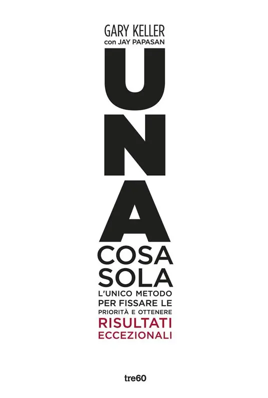 Una cosa sola. L‘unico metodo per fissare le priorità e ottenere risultati eccezionali. Ediz. illustrata Promo Stagionale