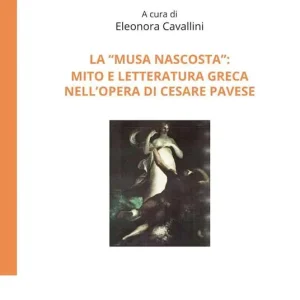Consegna Rapida La «Musa nascosta» mito e letteratura greca nell‘opera di Cesare Pavese