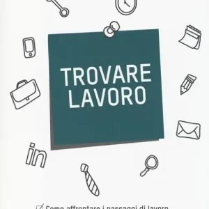 Compra Oggi Stesso Trovare lavoro. Come affrontare i passaggi di lavoro e scegliere il proprio futuro