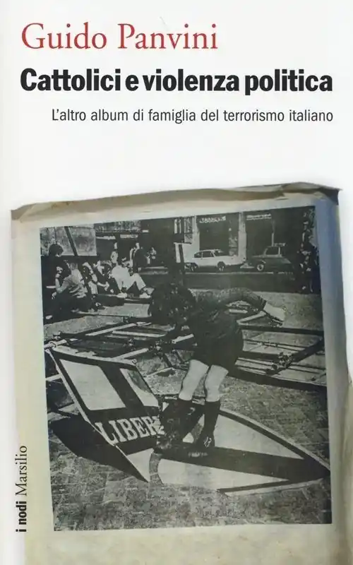 Cattolici e violenza politica. L‘altro album di famiglia del terrorismo italiano Non Perdere