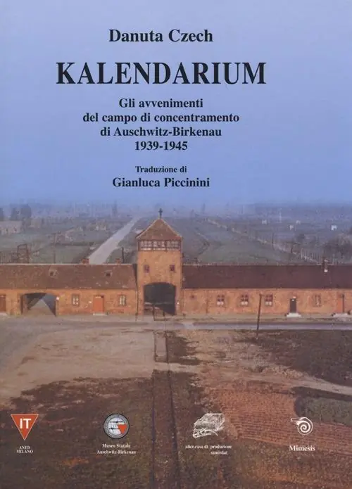 Offerta Del Giorno Kalendarium. Gli avvenimenti del campo di concentramento di Auschwitz-Birkenau 1939-1945