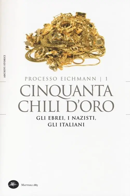 Cinquanta chili d‘oro. Gli ebrei, i nazisti, gli italiani. Processo Eichmann. Vol. 1 Popolare