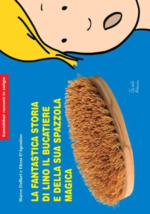 La fantastica storia di Lino il bucatiere e della sua spazzola magica. Ediz. illustrata Nuova Collezione