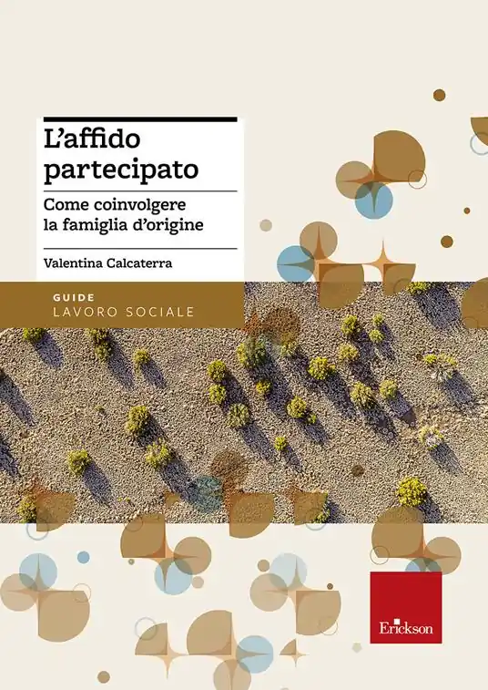 L‘affido partecipato. Come coinvolgere la famiglia d‘origine Bestseller