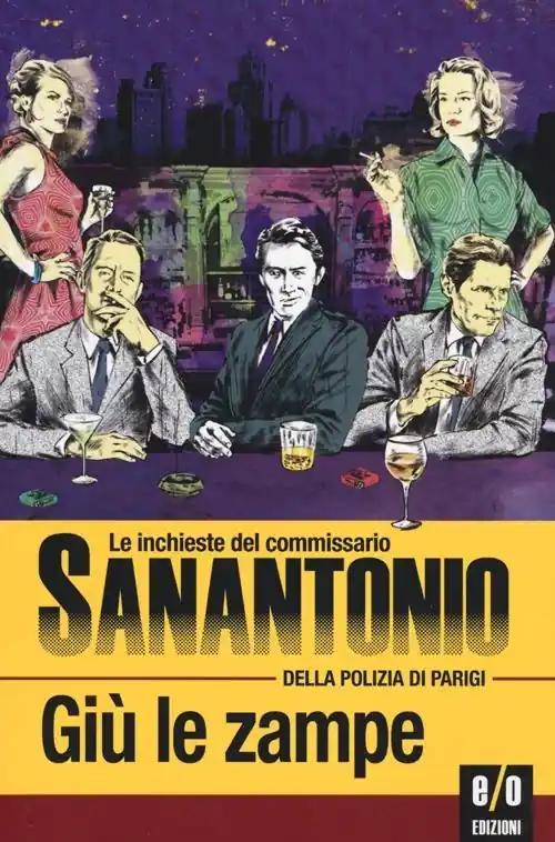 Bestseller Giù le zampe. Le inchieste del commissario Sanantonio della polizia di Parigi. Vol. 9