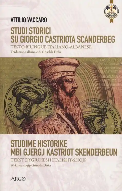 Non Perdere Studi storici su Giorgio Castriota Scanderbeg. Eroe cristiano albanesenella guerra antiturca. Testo italiano e albanese