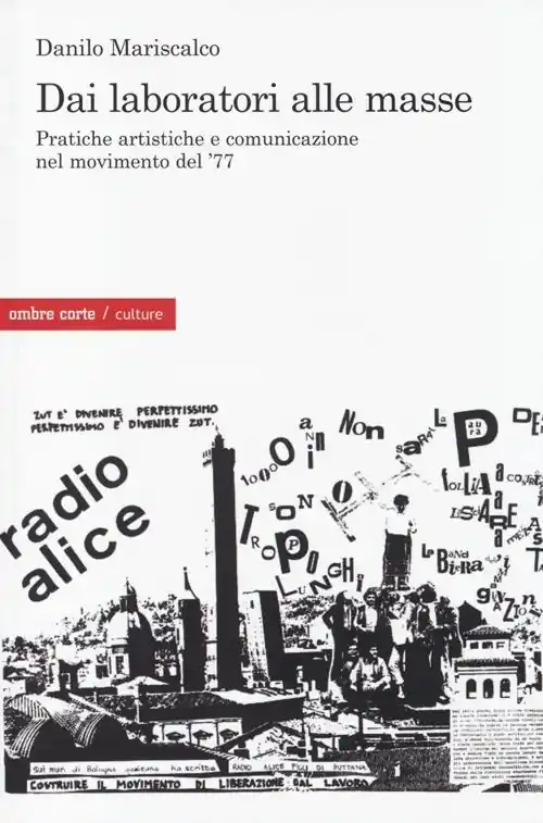 Bestseller Dai laboratori alle masse. Pratiche artistiche e comunicazione nel movimento del ‘77