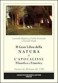 Il grande libro della natura o l‘Apocalisse. Filosofica ermetica. Trattato di alchimia del 1790 Ultime Pezzi