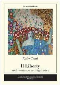 Il liberty. Architettura e arti figurative Quantità Limitata