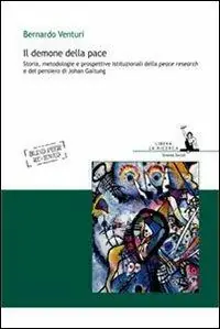 Prezzo Ridotto Il demone della pace. Storia, metodologie e prospettive istituzionali della peace research e del pensiero di Johan Galtung