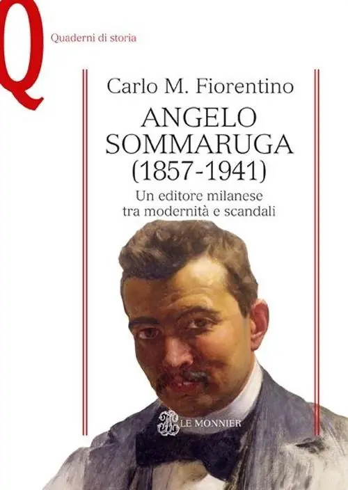 Compra Oggi Stesso Angelo Sommaruga (1857-1941). Un editore milanese tra modernità e scandali