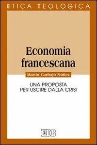 Pagamento Sicuro Economia francescana. Una proposta per uscire dalla crisi