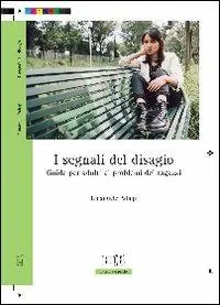 I segnali del disagio. Guida per adulti ai problemi dei ragazzi Saldi