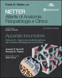 Acquista Ora Netter. Atlante di anatomia fisiopatologia e clinica. Apparato locomotore. Vol. 3 Approccio multidisciplinare alle malattie dell‘apparato locomotore.