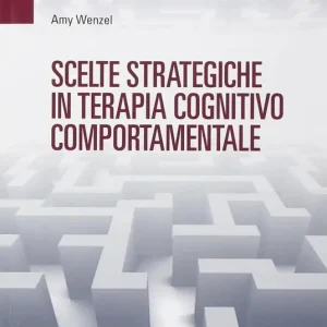 Scelte strategiche in terapia cognitivo comportamentale Compra Oggi Stesso