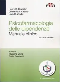Popolare Psicofarmacologia delle dipendenze. Manuale clinico
