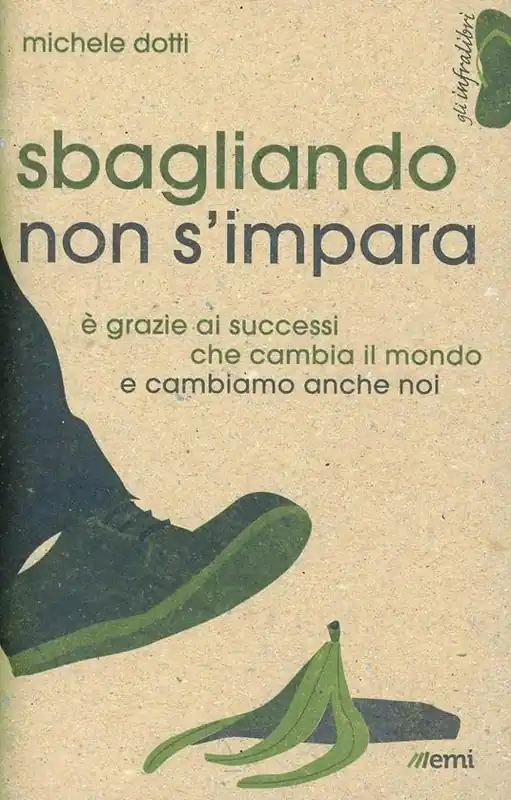 Sbagliando non s‘impara. È grazie ai successi che cambia il mondo e cambiamo anche noi Reso Gratuito