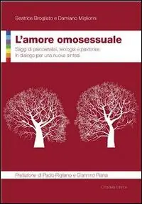 Nuova Collezione L‘ amore omosessuale. Saggi di psicoanalisi, teologia e pastorale. In dialogo per una nuova sintesi
