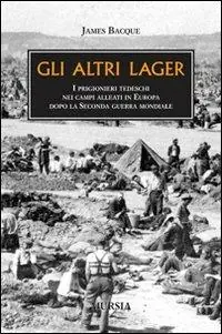 Prezzo Ridotto Gli altri lager. I prigionieri tedeschi nei campi alleati in Europa dopo la seconda guerra mondiale