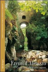 Acquista Ora Eremi d‘Abruzzo. Guida ai luoghi di culto rupestri
