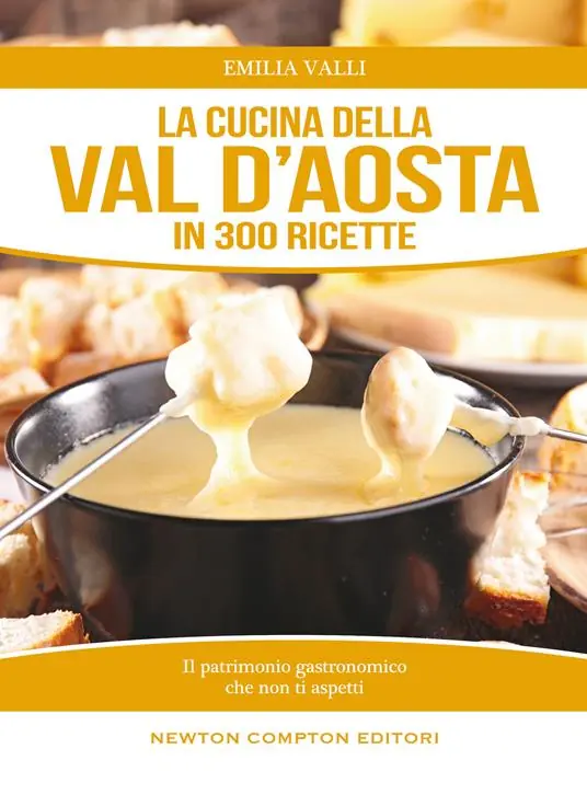 Soddisfatti O Rimborsati La cucina della Val d‘Aosta in 300 ricette