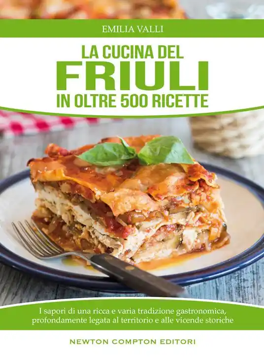 Occasione Imperdibile La cucina del Friuli in oltre 500 ricette