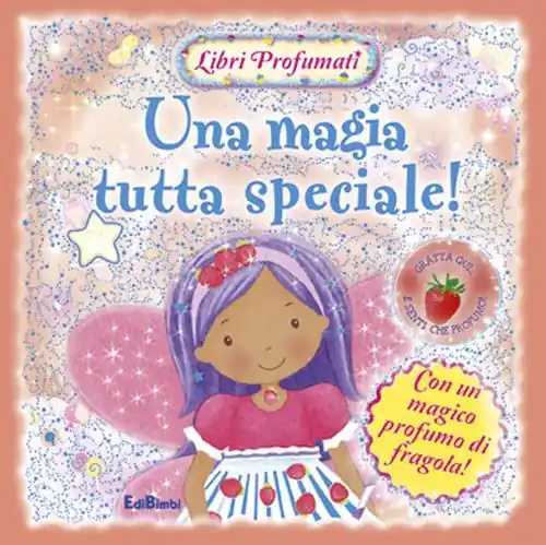 Bestseller Una magia tutta speciale! Libri profumati. Ediz. illustrata