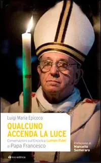 Qualcuno accenda la luce. Conversazioni sull‘Enciclica Lumen Fidei di papa Francesco Nuova Collezione