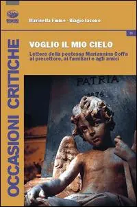Voglio il mio cielo. Lettere della poetessa Mariannina Coffa al precettore, ai familiari, agli amici Novità