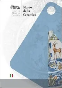 Museo della ceramica. Civici musei Savona. Ediz. illustrata Super Prezzo