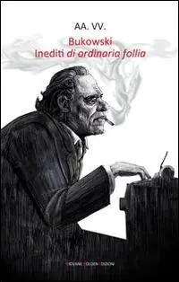 Più Venduto Bukowski. Inediti di ordinaria follia