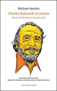 Charles Bukowski al cinema. Storie di sbronze e di pop corn Promozione
