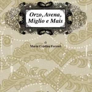 Orzo, avena, miglio e mais. I sapori dimenticati Spedizione Espresso