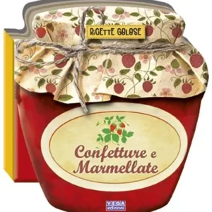 Quantità Limitata Confetture e marmellate. Ricette golose