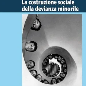 La costruzione sociale della devianza minorile Offerta Limitata