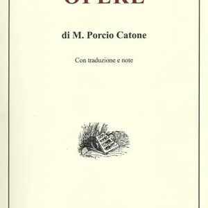 Acquista Ora Opere di M. Porcio Catone. Con traduzione e note