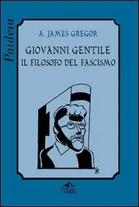 Giovanni Gentile. Il filosofo del fascismo Prezzo Basso