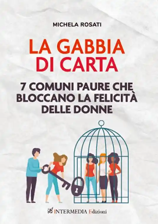 La gabbia di carta. 7 comuni paure che bloccano la felicità delle donne Prezzo Basso