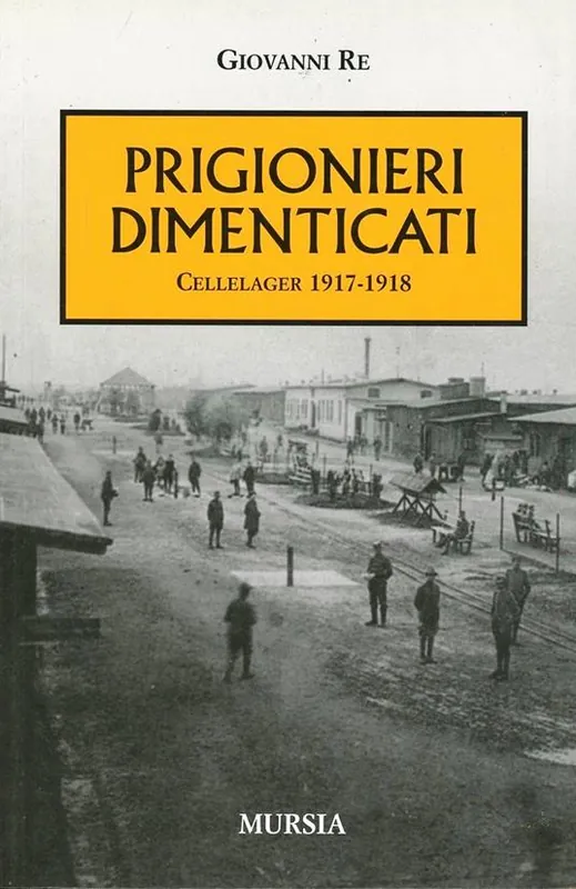 I prigionieri dimenticati. Cellelager 1917-1918 Offerta Speciale