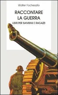 Affare Raccontare la guerra. Libri per bambini e ragazzi che bisogna conoscere