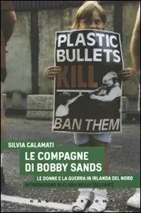 Consegna Rapida Le compagne di Bobby Sands. Le donne e la guerra in Irlanda del Nord