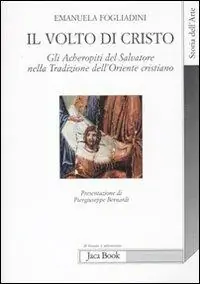 Must-Have Il volto di Cristo. Gli archetipi del Salvatore nella tradizione dell‘Oriente cristiano