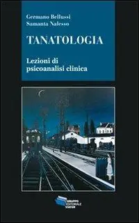 Prezzo Scontato Tanatologia. Lezioni di psicoanalisi clinica