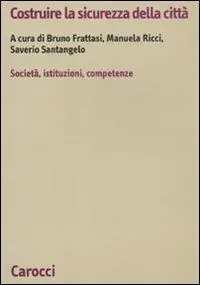 Costruire la sicurezza della città. società, istituzioni, competenze Novità