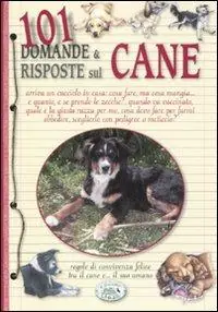 101 domande & risposte sul cane Offerta Limitata