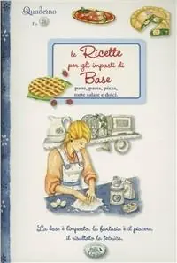 Ultime Pezzi Le ricette per gli impasti di base. Quaderni di cucina