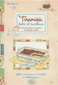 Tiramisù. Dolci al cucchiaio. Quaderni di cucina Promozione Esclusiva