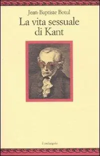 Soddisfatti O Rimborsati La vita sessuale di Kant
